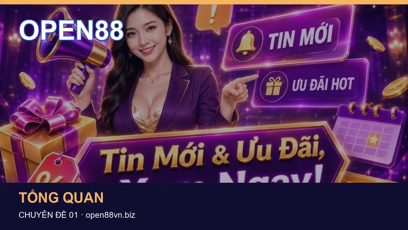 Trải nghiệm Tổng quan trên điện thoại cùng cẩm nang OPEN88