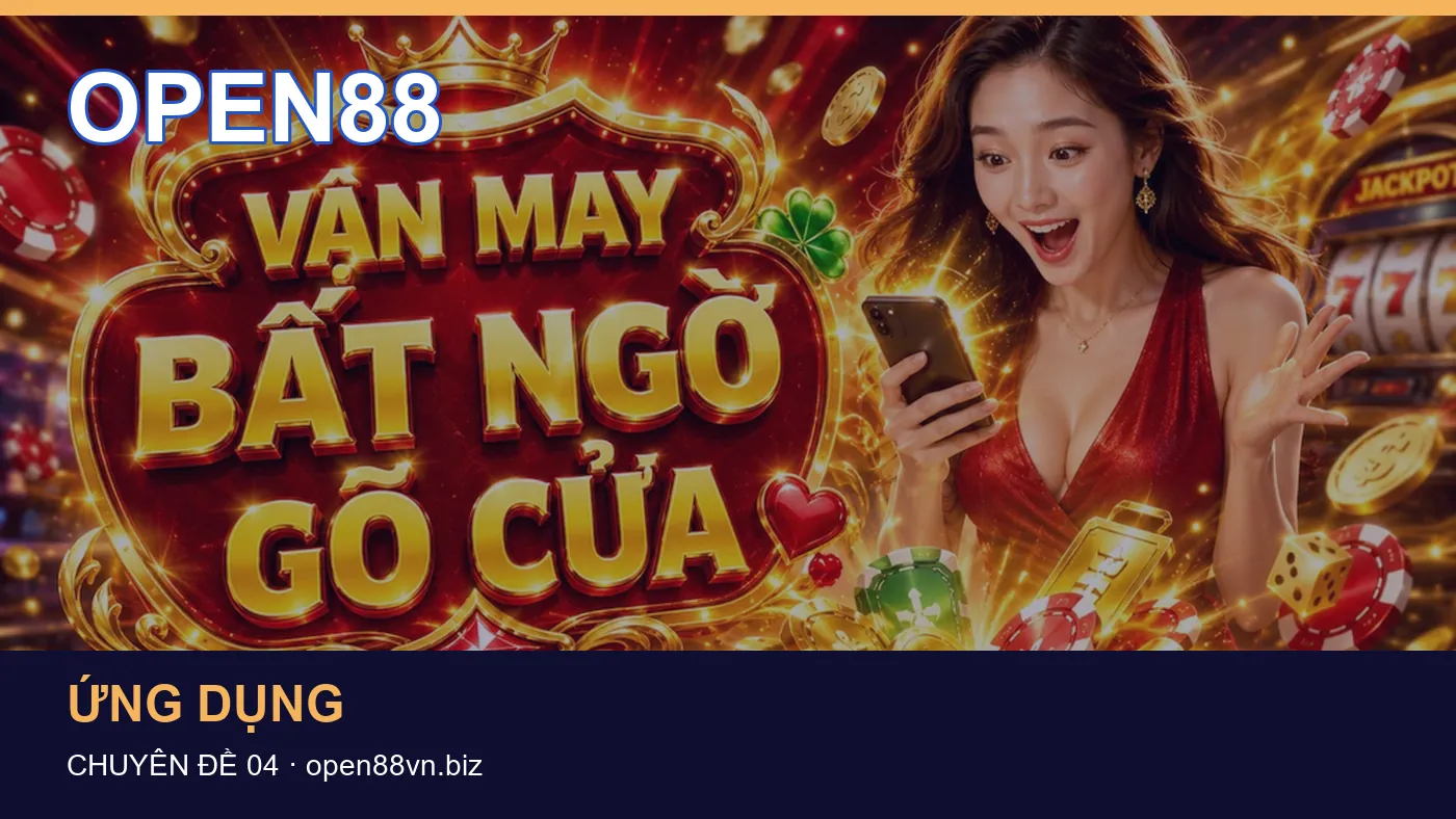 Trải nghiệm Truy cập trên điện thoại cùng cẩm nang OPEN88