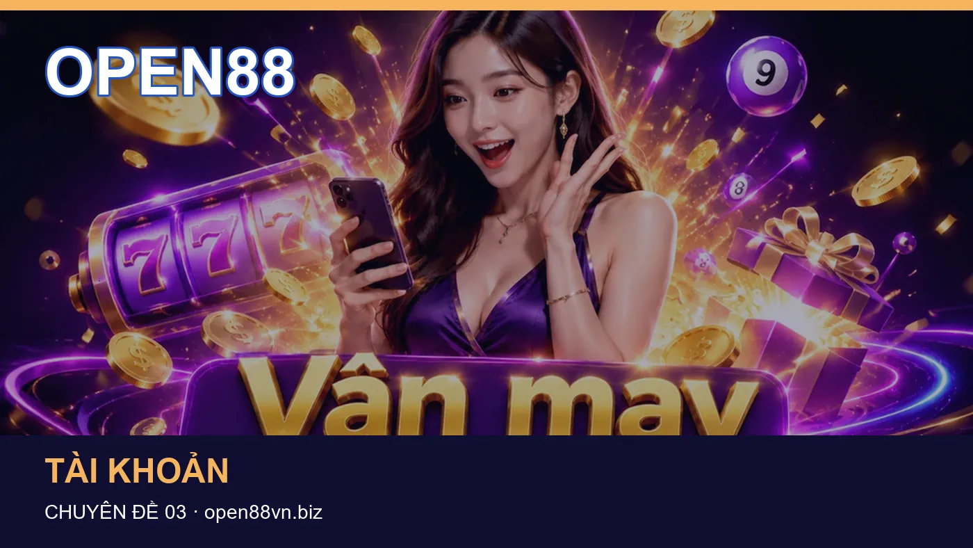 Trải nghiệm Hỗ trợ trên điện thoại cùng cẩm nang OPEN88